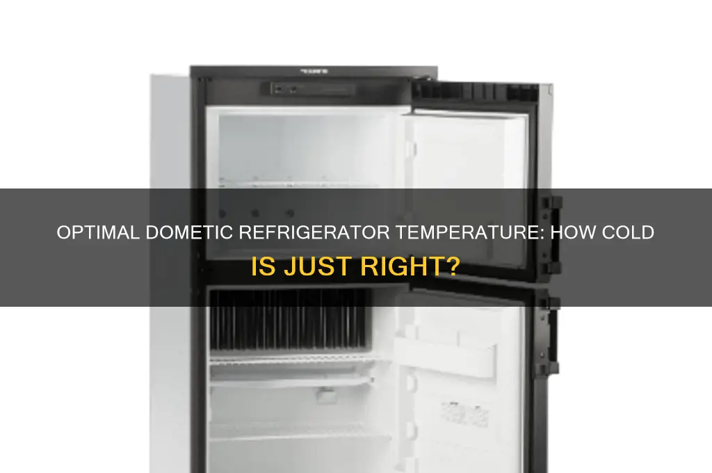how cold should a dometic refrigerator get