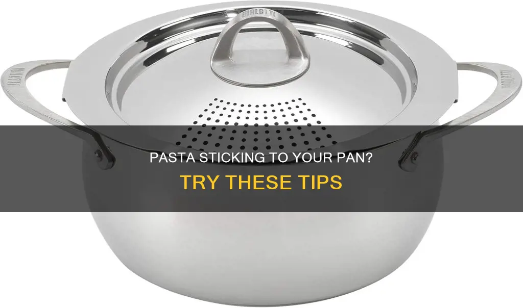 how come my pasta always sticks to my pan