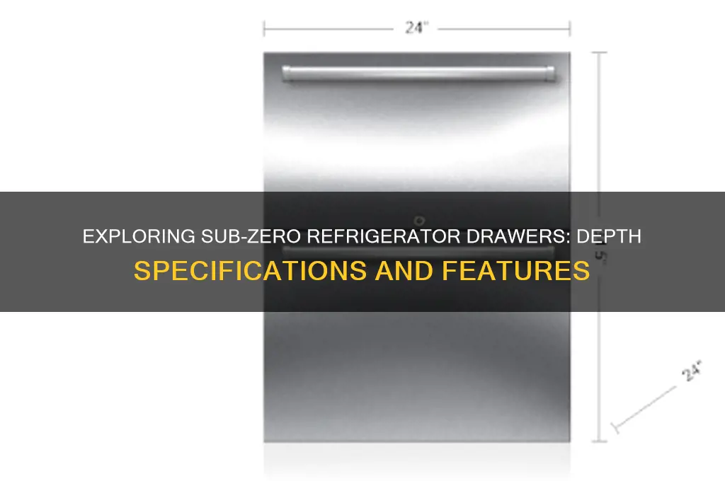how deep are sub zero refrigerator drawers specifications