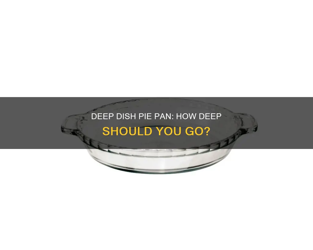 how deep is a deep dish pie pan