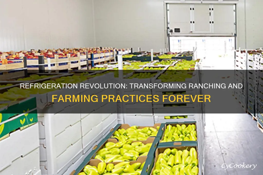 how did refrigeration change ranching or farming