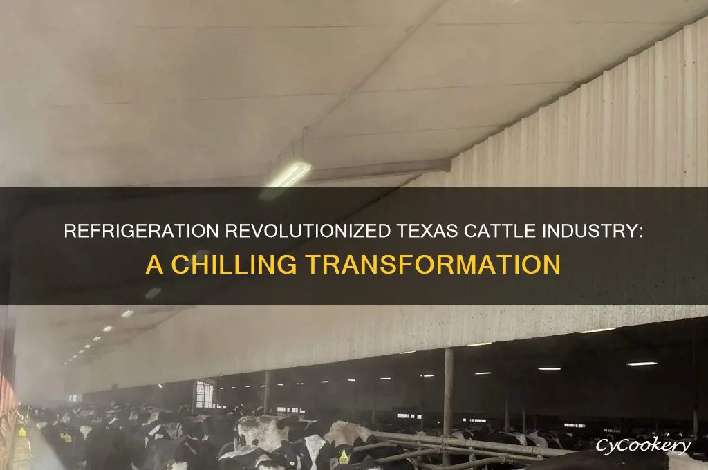 how did refrigeration change the cattle industry in texas