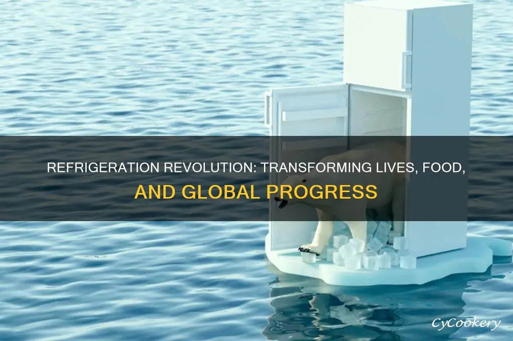 how did refrigeration change the world for the better