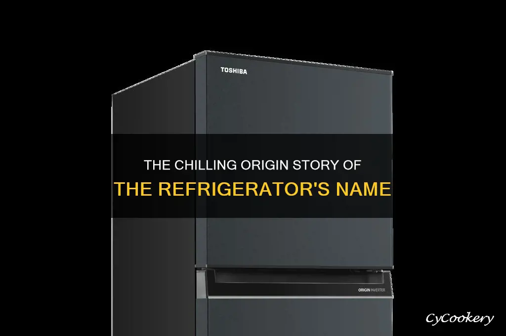 how did the refrigerator get its name
