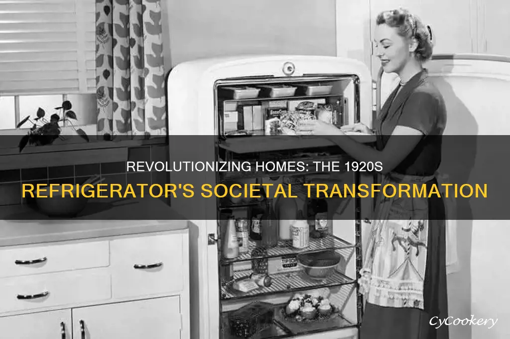 how did the refrigerator impact society in the 1920s