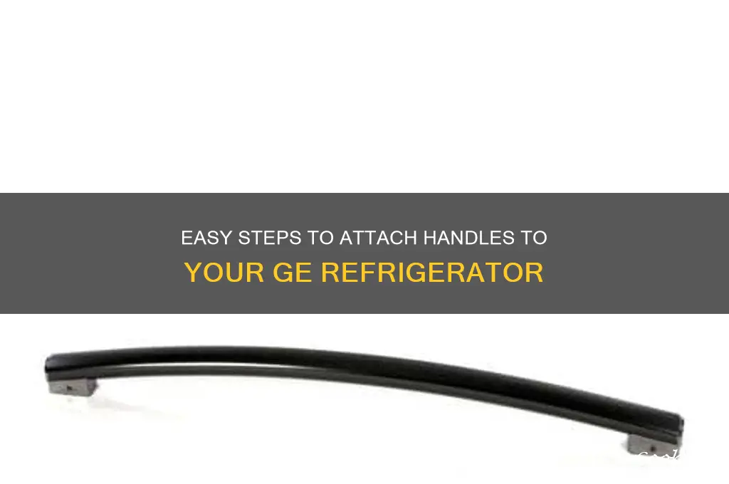 how do i attach handles to my ge refrigerator
