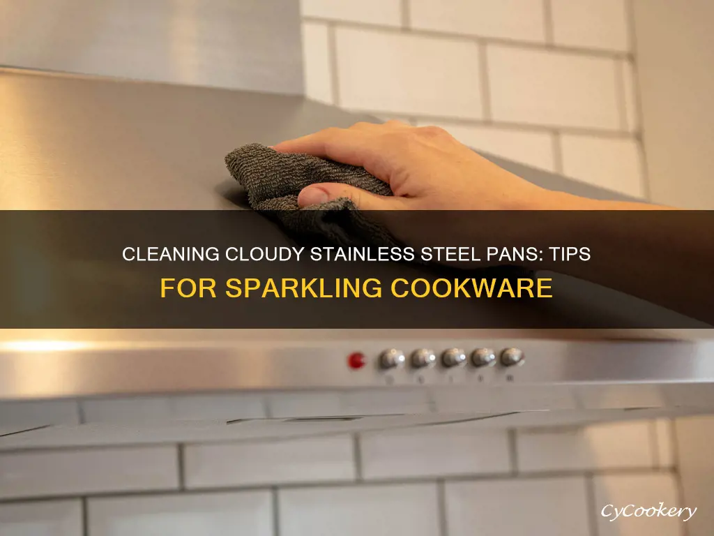 how do I clean a cloudy stainless steel pan