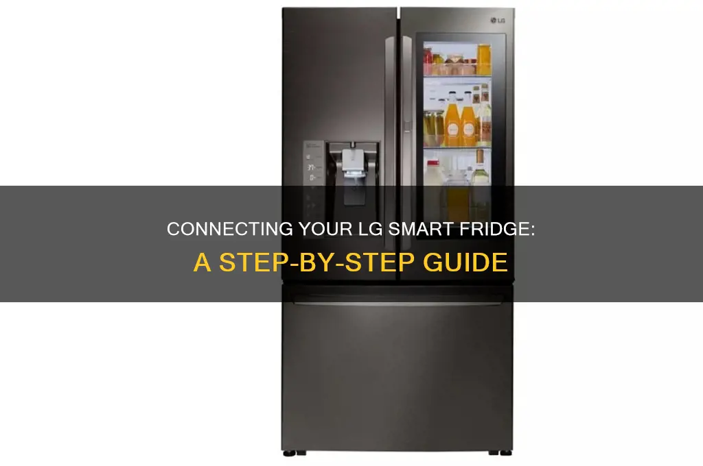 how do i connect my lg smart refrigerator