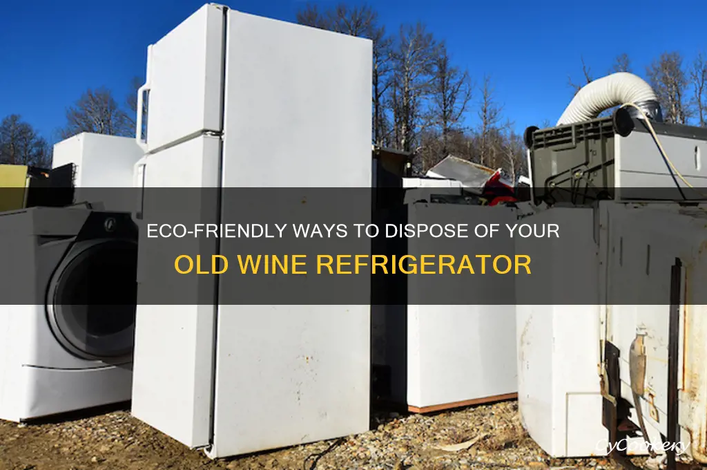 how do i dispose of old wine refrigerator