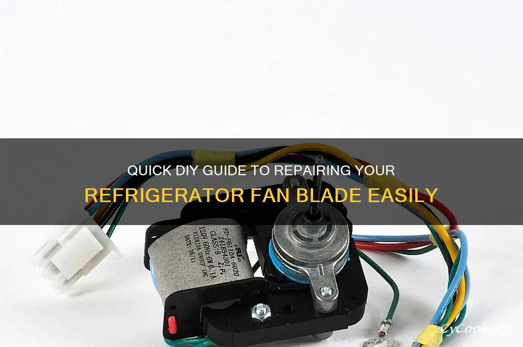 how do i fix my refrigerator fan blade
