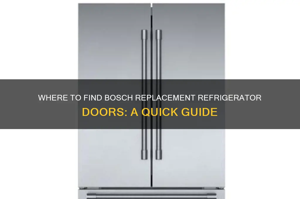 how do i get a bosch replacement refrigerator door