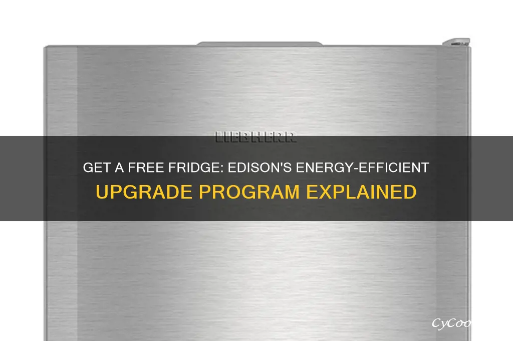 how do i get a free refrigerator from edison