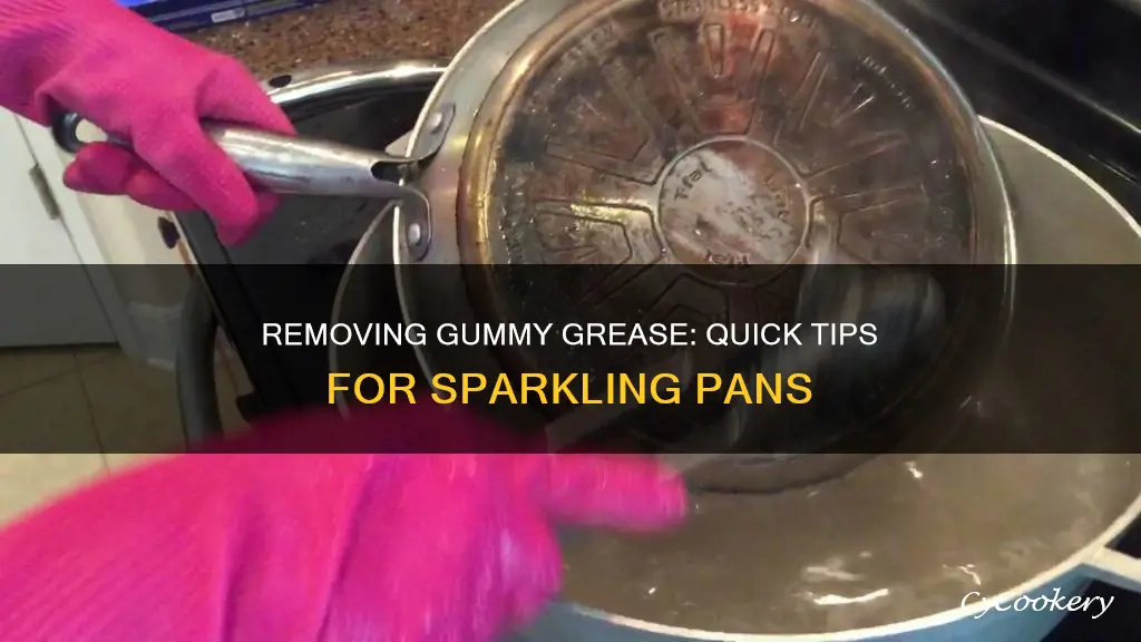 how do I get gummy grease out of a pan