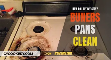 Stove Burners and Pans: Cleaning Tips and Tricks