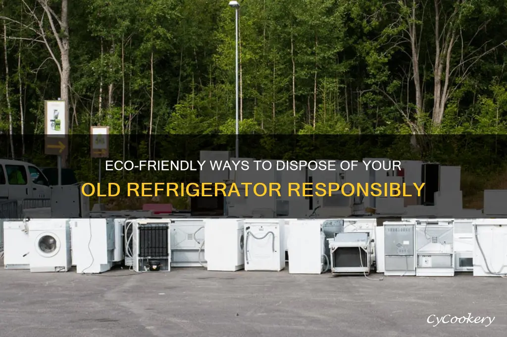 how do i get rid of a used refrigerator