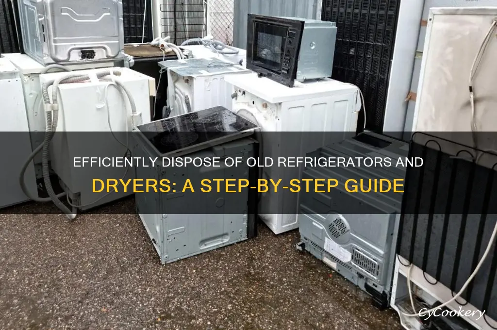 how do i get rid of refrigerators and dryers
