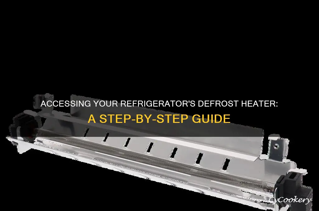 how do i get to refrigerator defrost heater
