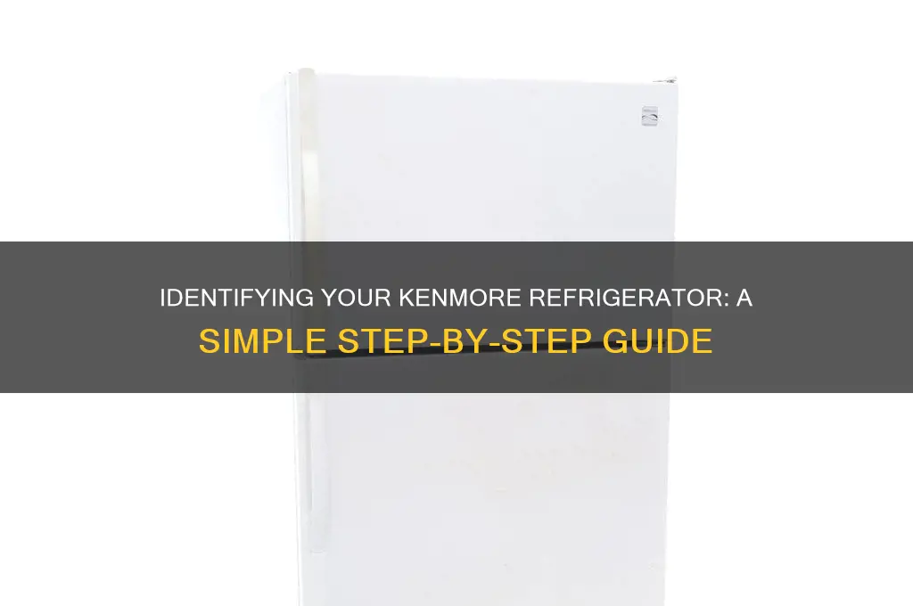 how do i identify my kenmore refrigerator