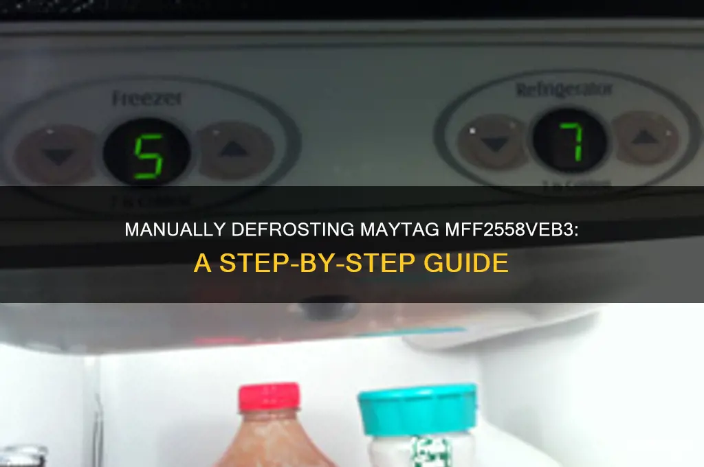 how do i manually defrost maytag refrigerator model mff2558veb3