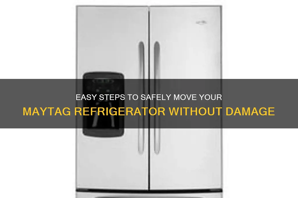 how do i move my maytag refrigerator