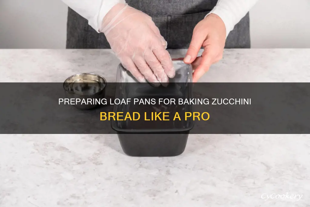 how do I prepare loaf pans for baking zucchini bread