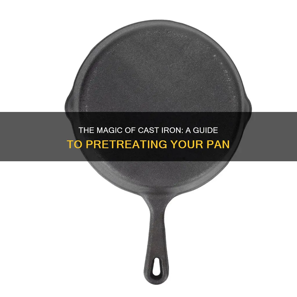 how do I pretreat a cast iron pan