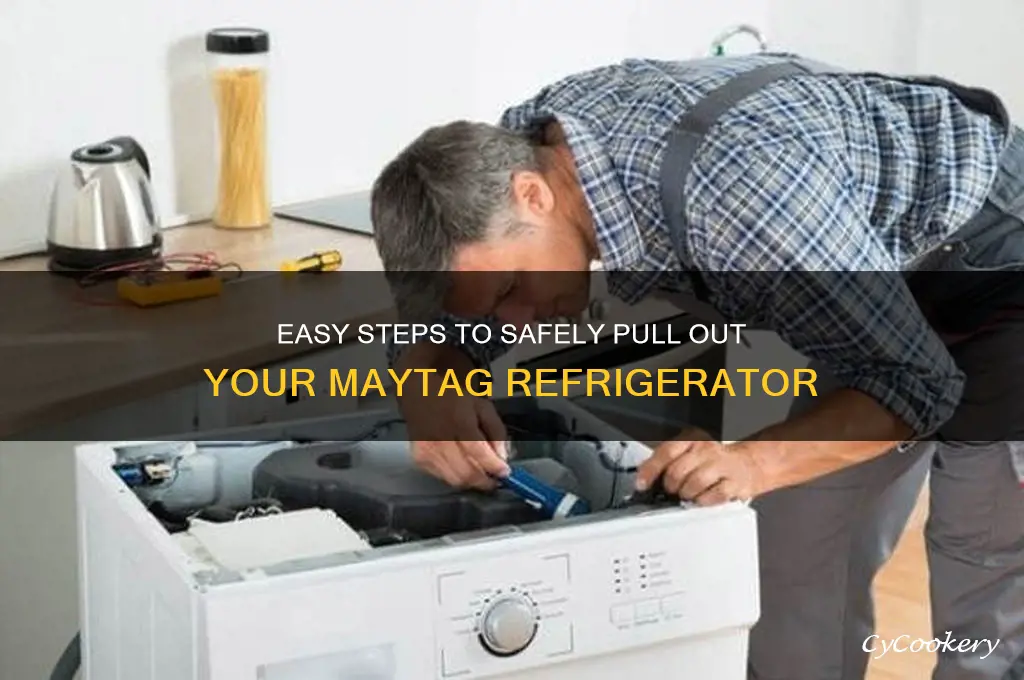how do i pull out my maytag refrigerator