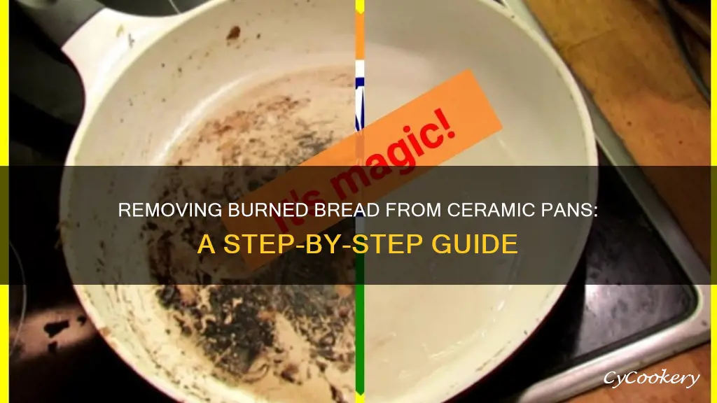 how do I remove burned bread from a ceramic pan