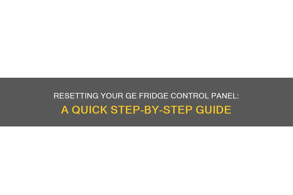 how do i reset my ge refrigerator control panel