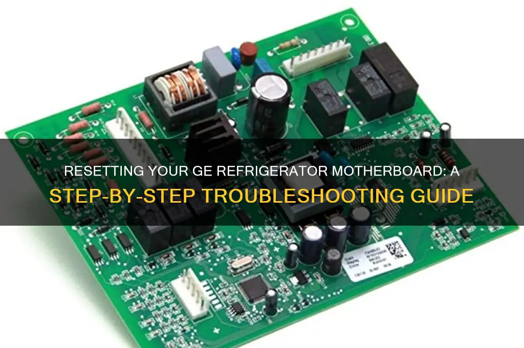 how do i reset my ge refrigerator motherboard