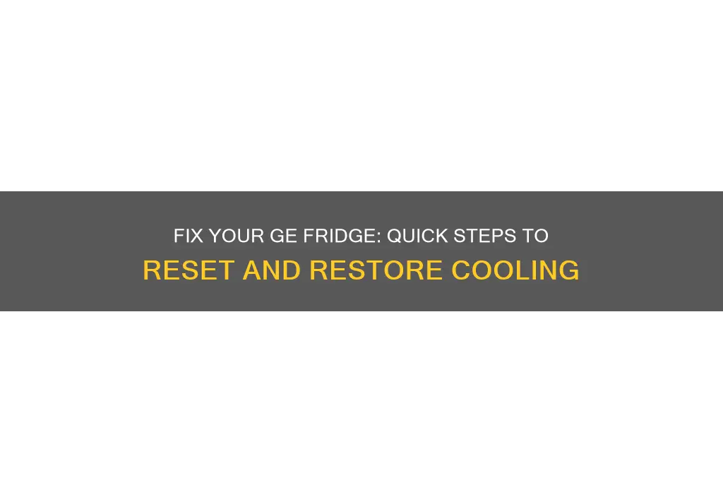 how do i reset my ge refrigerator not cooling