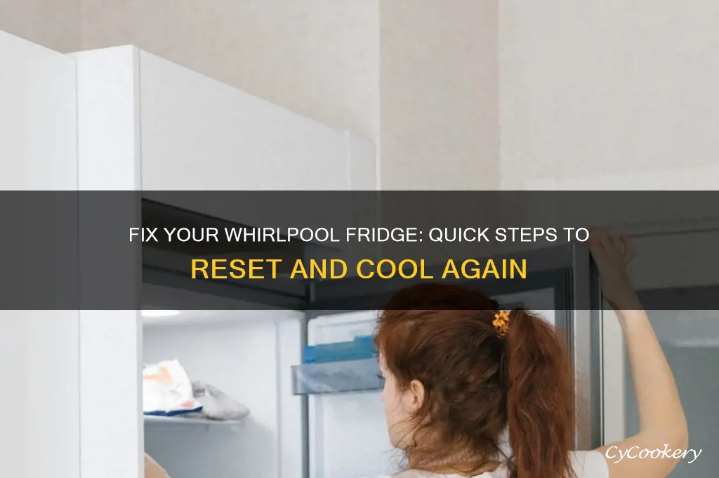 how do i reset my whirlpool refrigerator not cooling