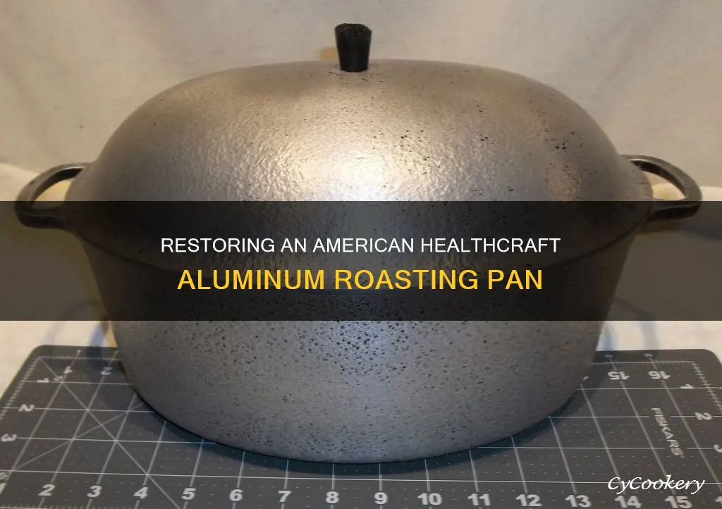 how do I restore and american healthcraft aluminum roasting pan