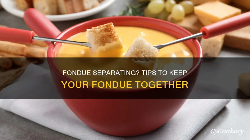 how do i stop my fondue from separating