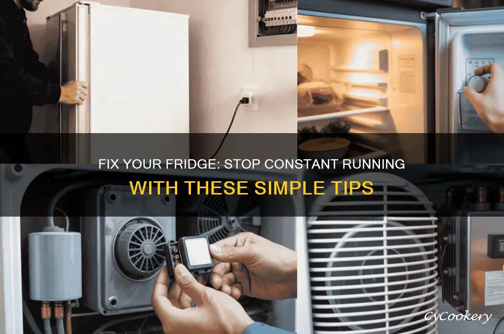 how do i stop my refrigerator from running constantly