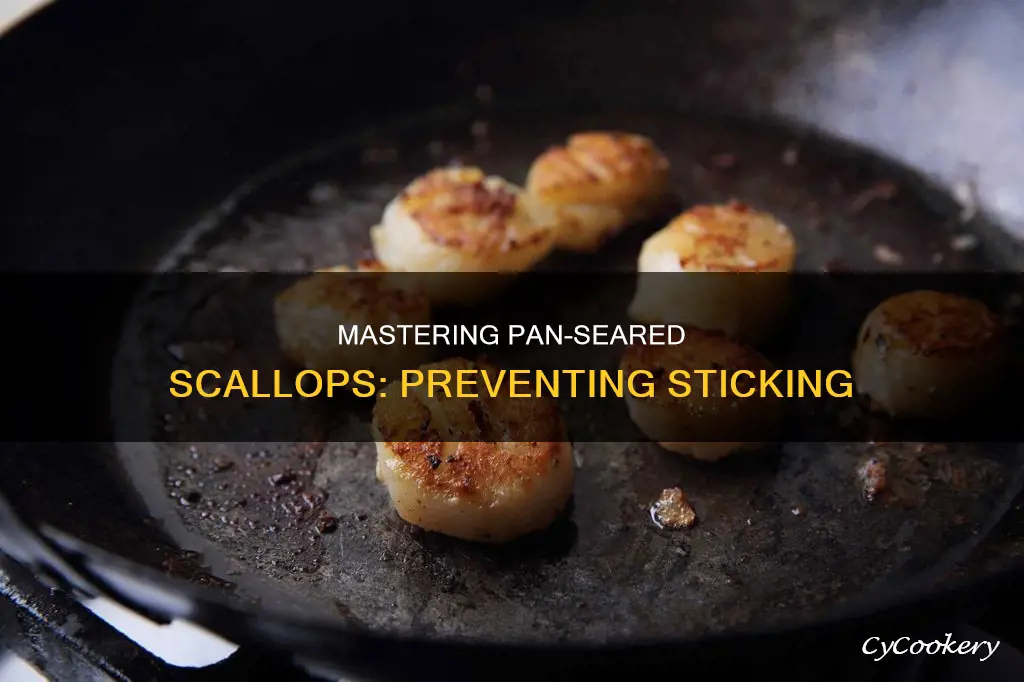 how do I stop pan seared scallops from sticking