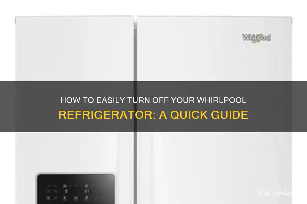 how do i turn off my whirlpool refrigerator