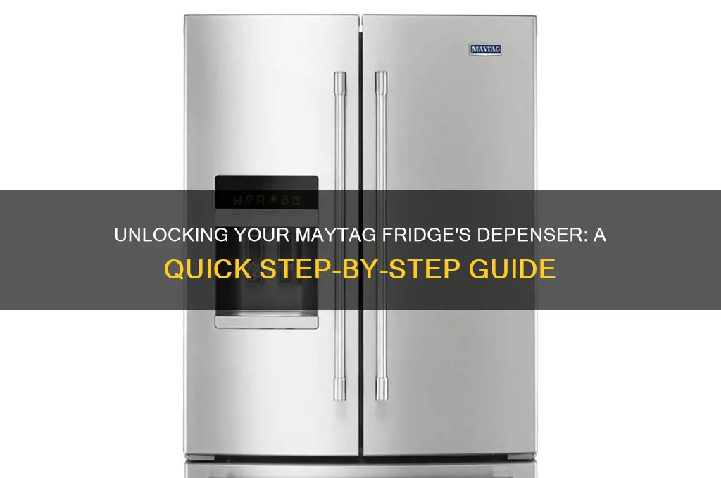 how do i unlock the depenser on maytag refrigerator