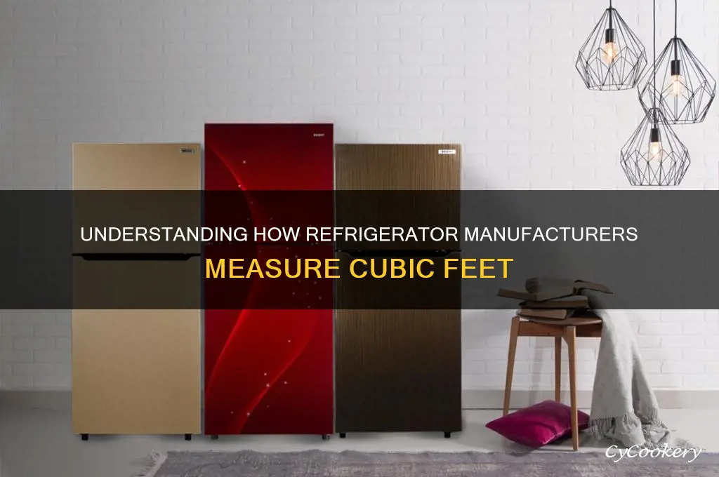 how do refrigerator manufacturers measure cubic feet