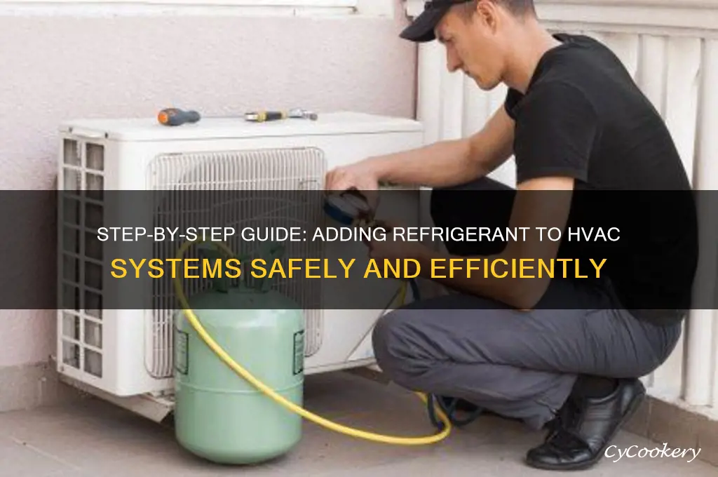how do workers add refrigerant to system
