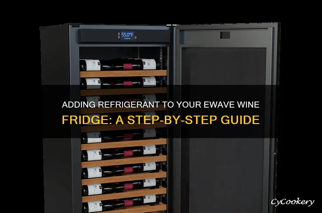 how do you add refrigerant ewave wine fridge