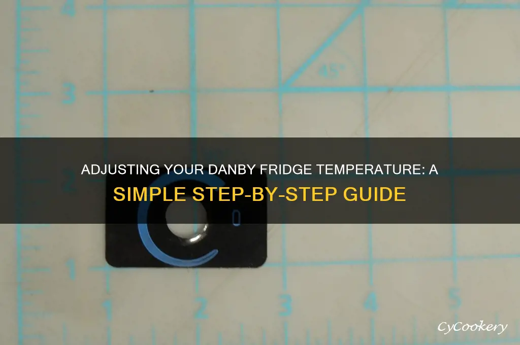 how do you adjustment a danby refrigerator temperature