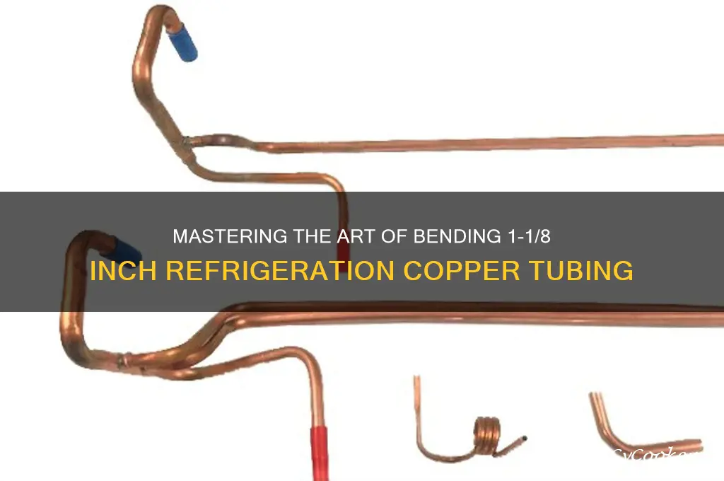 how do you bend 1-1 8 refrigeration copper