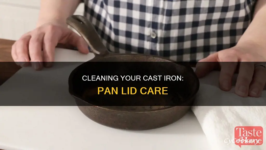 how do you clean a cast iron pan lid