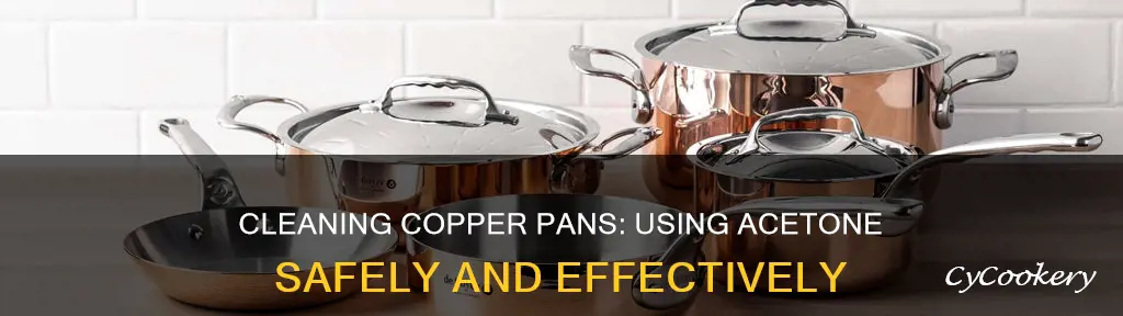 how do you clean copper pans with acetone