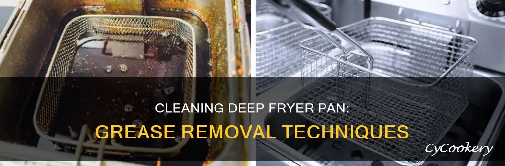 how do you clean deep fryer pan of grease