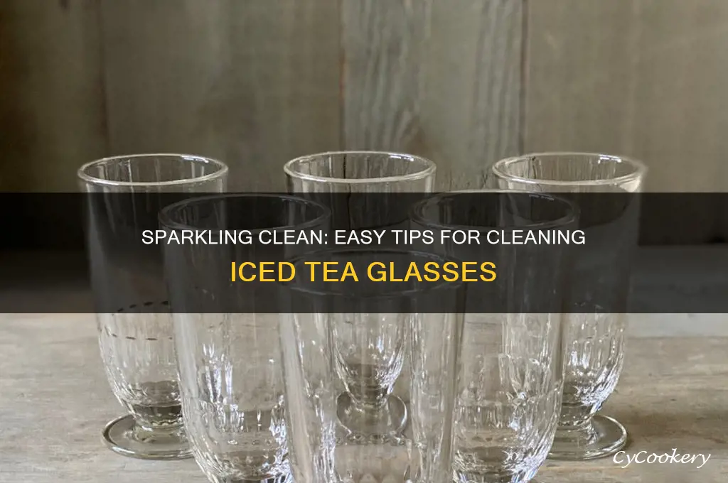 how do you clean ice tea glasses