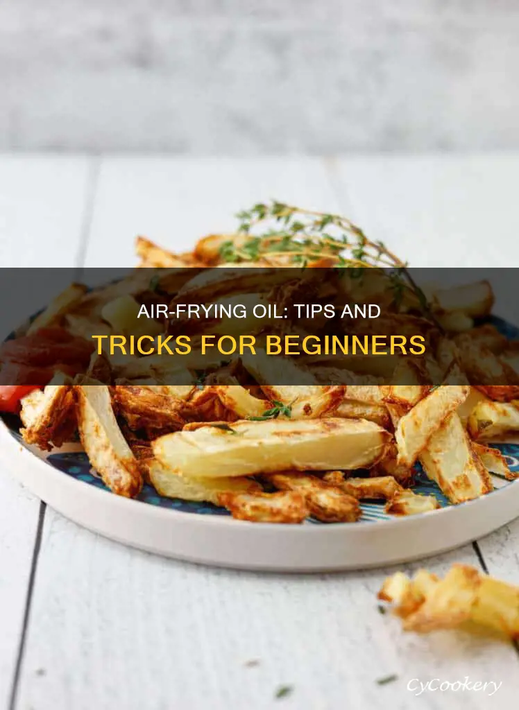 how do you cook with oil in an air fryer
