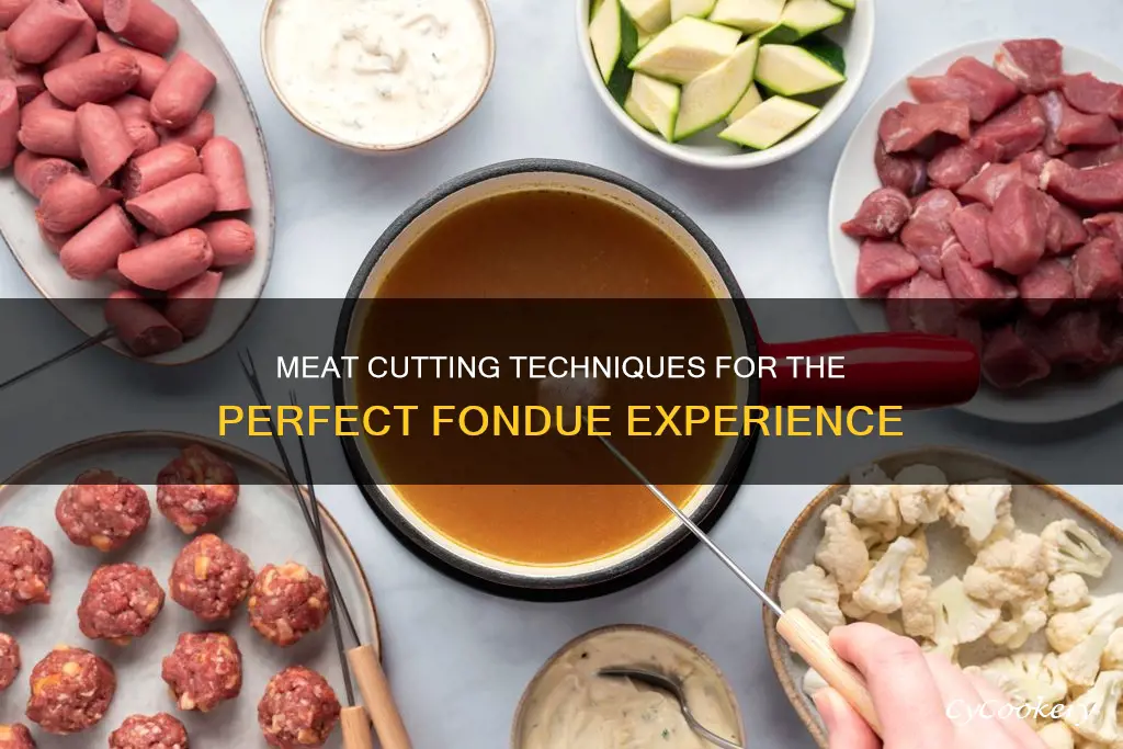 how do you cut meat for fondue