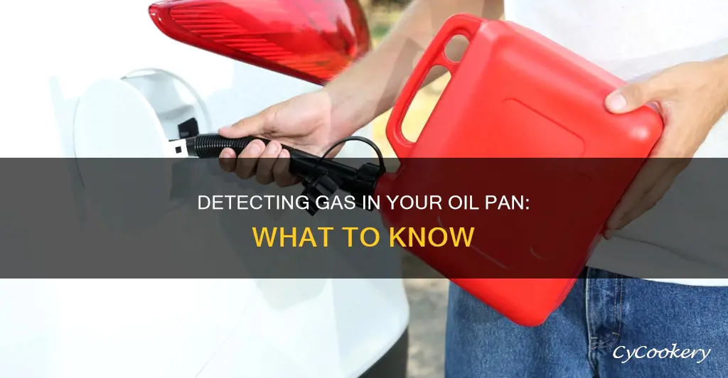 how do you detect gas in oil pan